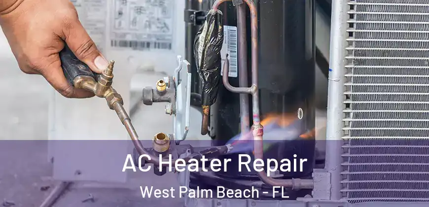  AC Heater Repair West Palm Beach - FL