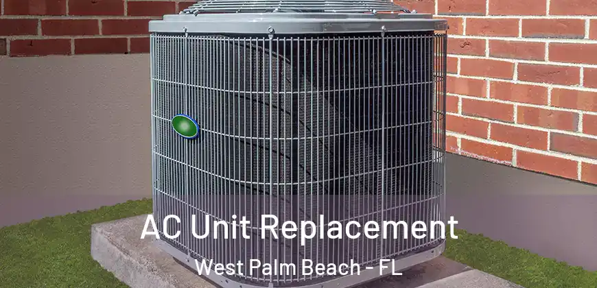  AC Unit Replacement West Palm Beach - FL