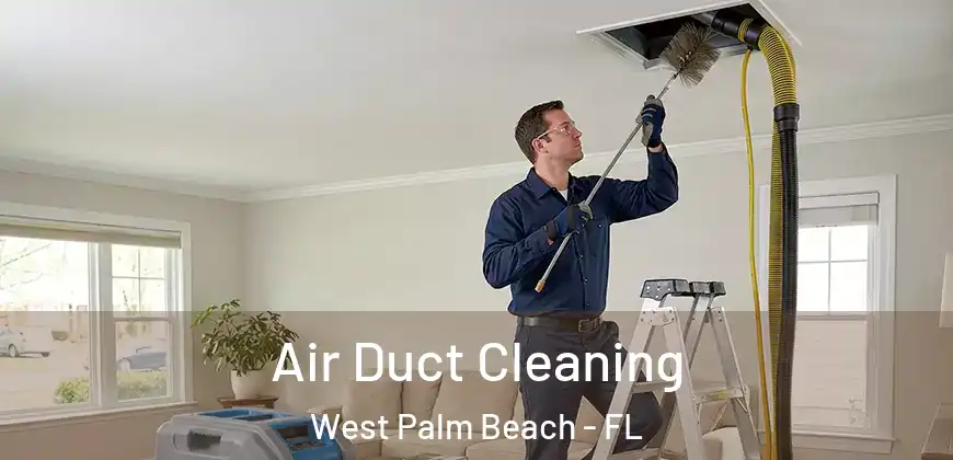 Air Duct Cleaning West Palm Beach - FL