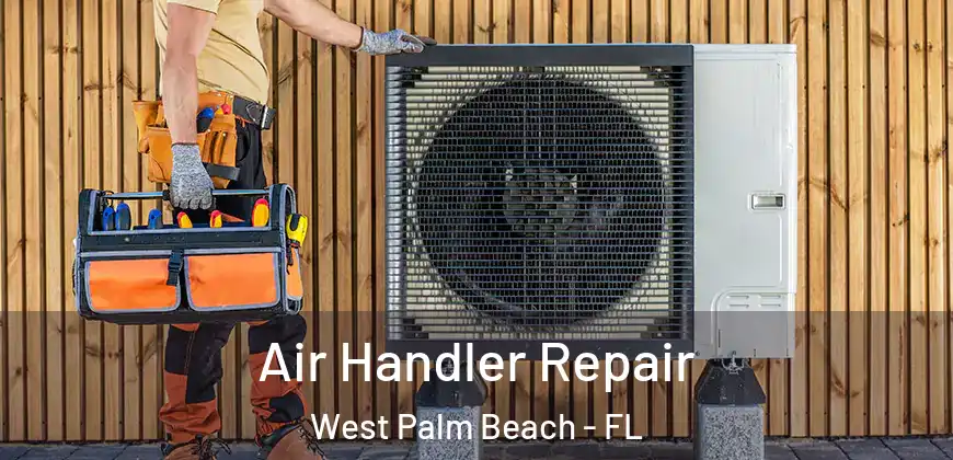  Air Handler Repair West Palm Beach - FL