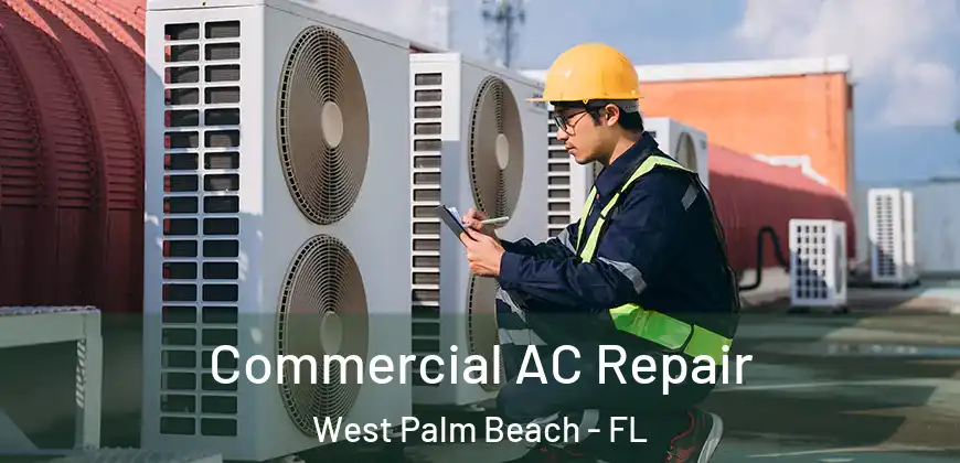 Commercial AC Repair West Palm Beach - FL