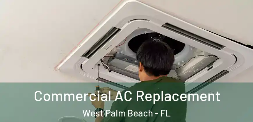  Commercial AC Replacement West Palm Beach - FL