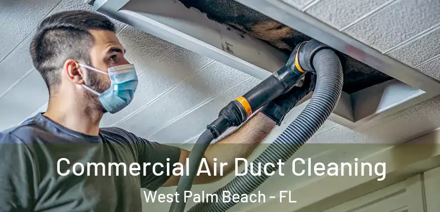  Commercial Air Duct Cleaning West Palm Beach - FL