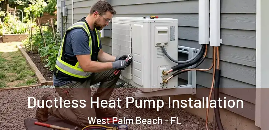  Ductless Heat Pump Installation West Palm Beach - FL