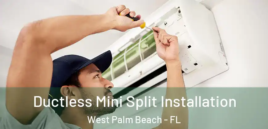  Ductless Mini Split Installation West Palm Beach - FL