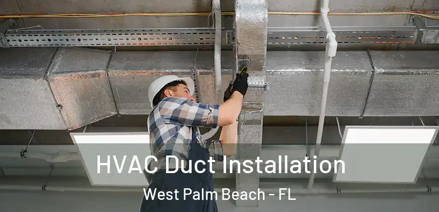  HVAC Duct Installation West Palm Beach - FL