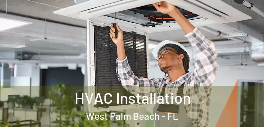  HVAC Installation West Palm Beach - FL
