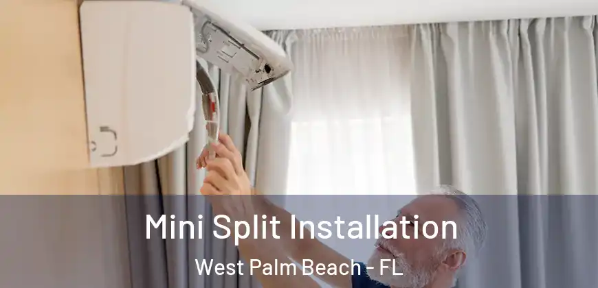  Mini Split Installation West Palm Beach - FL